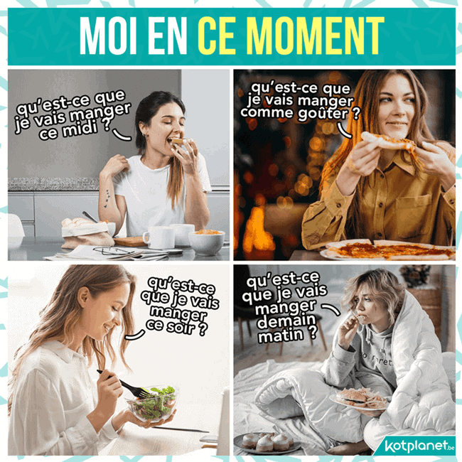 Moi en ce moment ne pensant qu'à manger