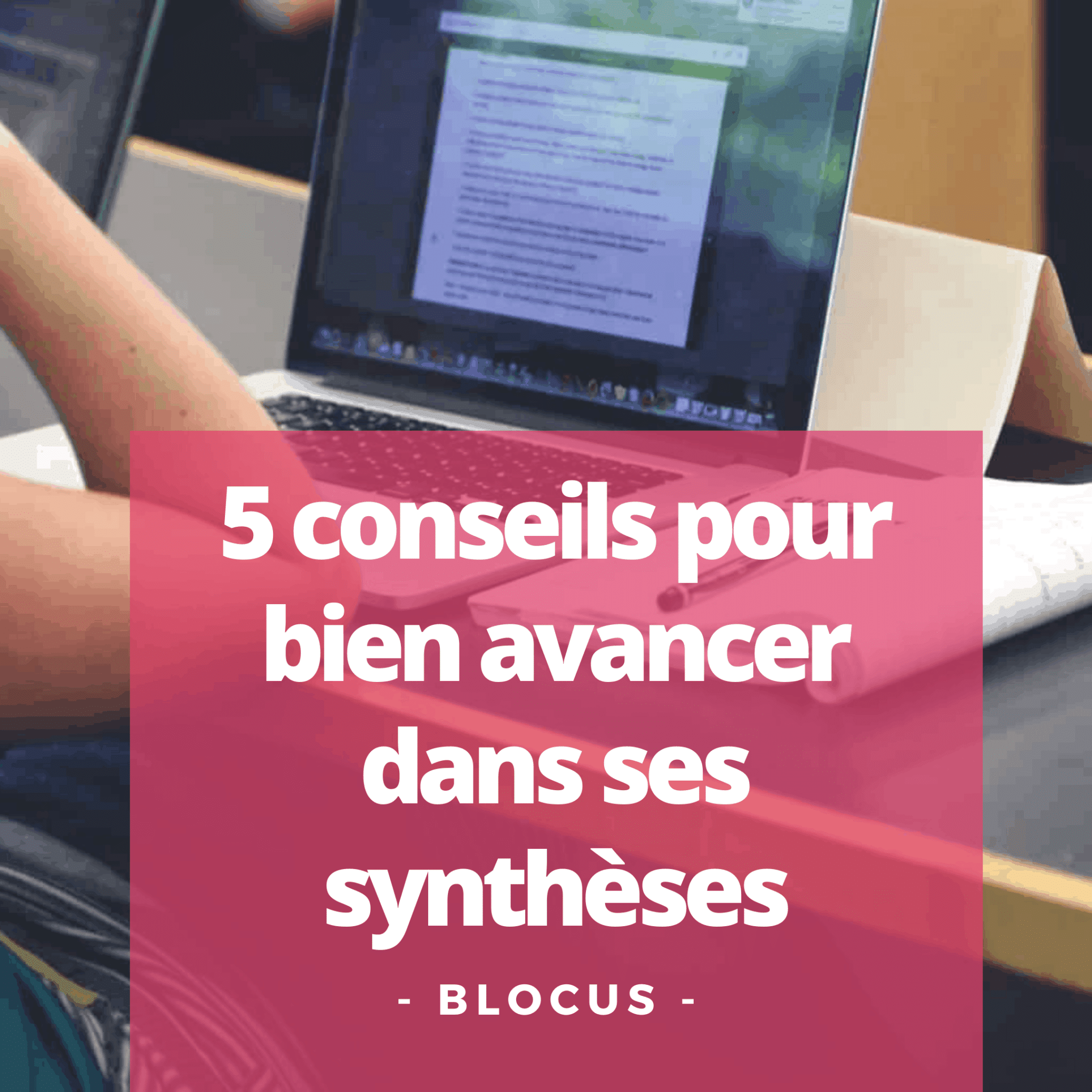 5 conseils pour bien avancer dans ses synthèses