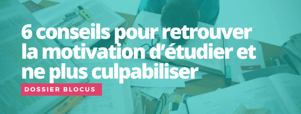 6 conseils pour réussir son blocus et retrouver la motivation d'étudier et ne plus culpabiliser