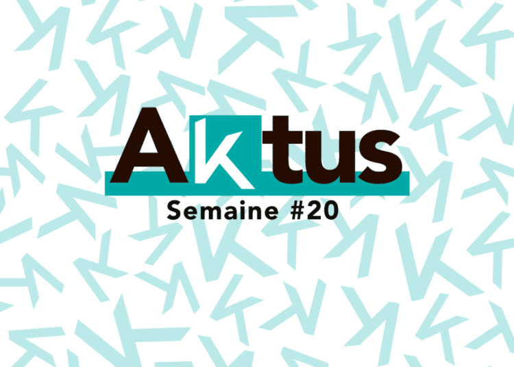 Les Aktus de la semaine – S20