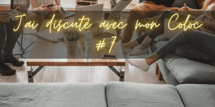 J’ai discuté avec mon coloc #7 : les relations toxiques
