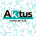 Les Aktus de la semaine – S25