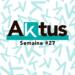 Les Aktus de la semaine – S27