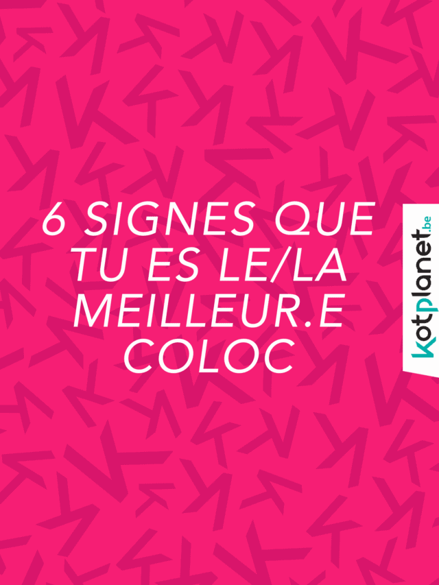 6 signes que tu es le/la meilleur.e coloc