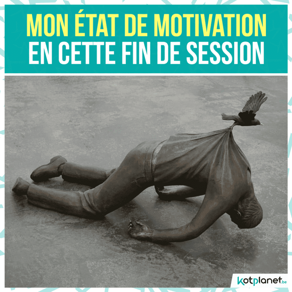 meme mon etat motivation en fin de session