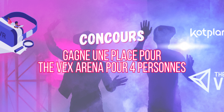 – CONCOURS TERMINÉ – Gagne une place pour THE VEX ARENA pour 4 personnes avec Kotplanet !