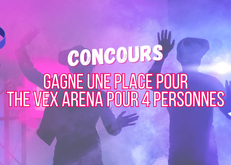 – CONCOURS TERMINÉ – Gagne une place pour THE VEX ARENA pour 4 personnes avec Kotplanet !