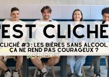 Kotplanet - Cliché #3 Les bières sans alcool, ça ne rend pas courageux ?