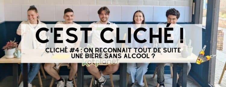 Kotplanet - Cliché #4 on reconnait tout de suite une bière sans alcool ?
