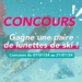 – CONCOURS TERMINÉ – Tente de gagner une paire de lunettes de ski !