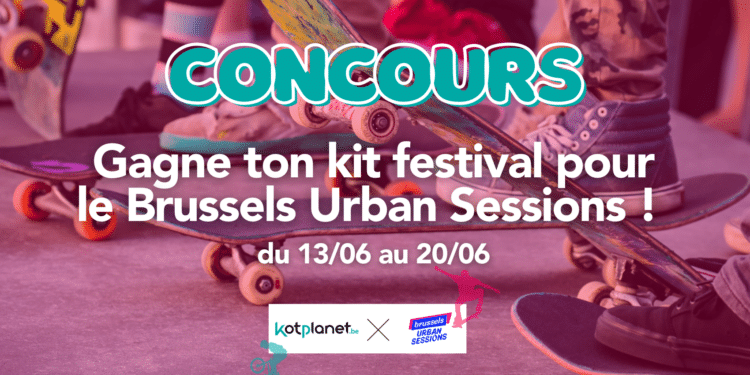 – CONCOURS TERMINÉ – Gagne ton kit festival pour le Brussels Urban Sessions !